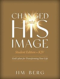 bokomslag Changed into His Image Student Edition (KJV): God's Plan for Transforming Your Life