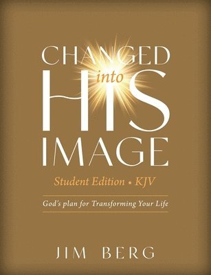 bokomslag Changed into His Image Student Edition (KJV): God's Plan for Transforming Your Life