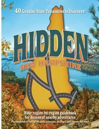bokomslag Hidden New Hampshire: A region-by-region guidebook for Granite State adventures