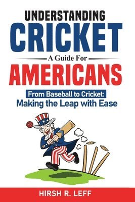 bokomslag Understanding Cricket A Guide For Americans
