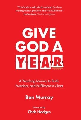 Ben Murray - Give God A Year, Inbunden