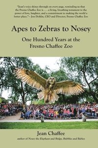 bokomslag Apes to Zebras to Nosey: One Hundred Years at the Fresno Chaffee Zoo