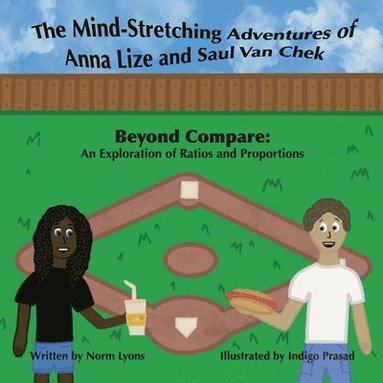 bokomslag The Mind-Stretching Adventures of Anna Lize and Saul Van Chek: Beyond Compare: An Exploration of Ratios and Proportions