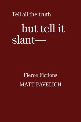 bokomslag But Tell It Slant: Fierce Fictions