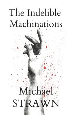 bokomslag The Indelible Machinations