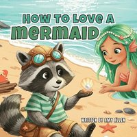 bokomslag How to Love a Mermaid