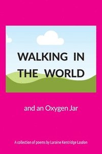 bokomslag Walking in the World and an Oxygen Jar