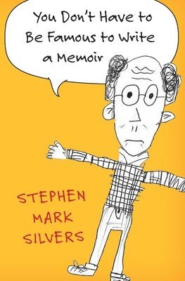 bokomslag You Don't Have to be Famous to Write a Memoir