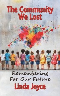 bokomslag The Community We Lost: Remembering For Our Future