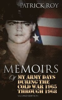 bokomslag MEMOIRS of My Army Days During the Cold War 1965 Through 1968
