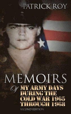 bokomslag MEMOIRS of My Army Days During the Cold War 1965 Through 1968