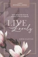 bokomslag Live Lovely: Make Room for Peace & Pursue A Life of Purpose