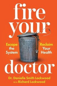 bokomslag Fire Your Doctor