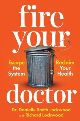 bokomslag Fire Your Doctor