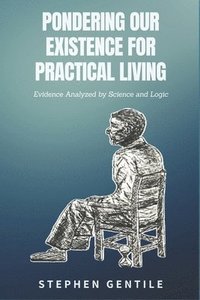 bokomslag Pondering Our Existence for Practical Living