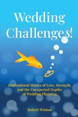 bokomslag Wedding Challenges!: Inspirational Stories of Love, Strength, and the Unexpected Depths of Wedding Planning
