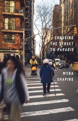 Myra Shapiro - Crossing the Street to Paradis, Häftad