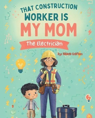 bokomslag That Construction Worker is My Mom - the Electrician