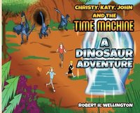 bokomslag Christy, Katy, John and the Time Machine: A Dinosaur Adventure