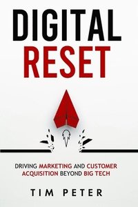 bokomslag Digital Reset: Driving Marketing and Customer Acquisition Beyond Big Tech