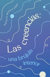 bokomslag Las creencias: una brújula interior