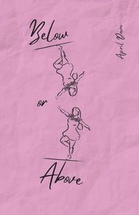 bokomslag Below or Above: A Poetry Collection