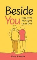 bokomslag Beside You: Supporting Your Dying Loved One
