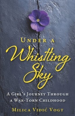 Milica VIDIC Vogt - Under a Whistling Sky, Häftad