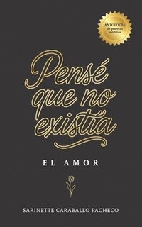 bokomslag Pensé que no existía: El Amor
