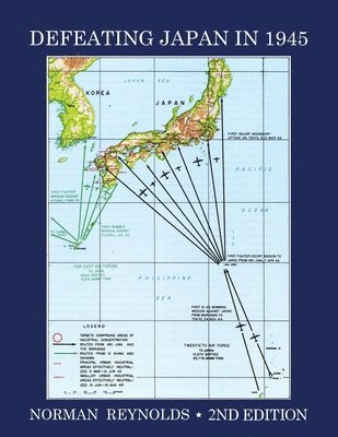 Norman Reynolds - Defeating Japan in 1945, Häftad