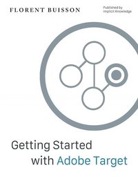 bokomslag Getting Started with Adobe Target: a Gentle Introduction for Web Analysts