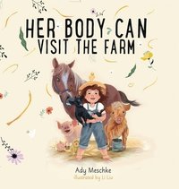bokomslag Her Body Can Visit The Farm