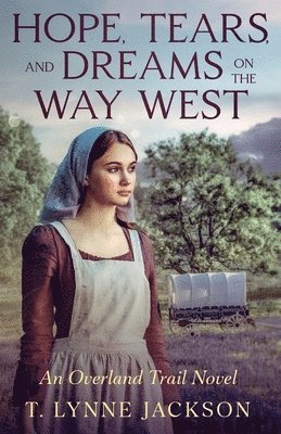 bokomslag Hope, Tears, and Dreams on the Way West: An Overland Trail Novel