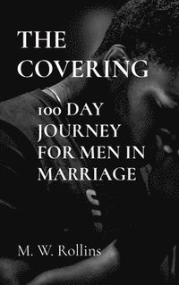 bokomslag The Covering: 100 Day Journey For Men in Marriage