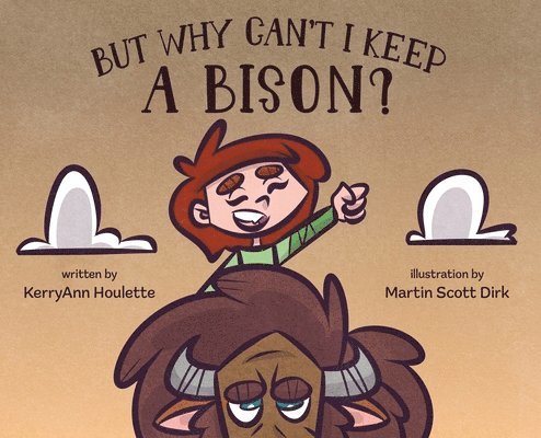 But Why Can't I Keep a Bison?