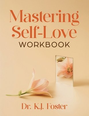 bokomslag Mastering Self-Love Workbook