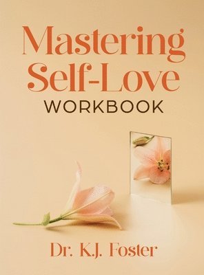 bokomslag Mastering Self-Love Workbook