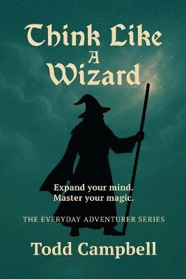 Todd Campbell - Think Like a Wizard, Häftad