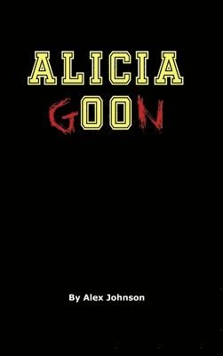 Alex Johnson - Alicia Goon, Inbunden