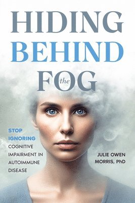 Julie Owen Morris - Hiding Behind the Fog, Häftad