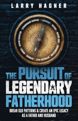 Larry Hagner - Pursuit of Legendary Fatherhood, Häftad