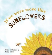 bokomslag If we were more like SUNFLOWERS
