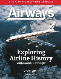 bokomslag Exploring Airline History with David H. Stringer, Volume Two, Subjects D-N: The Airways Magazine Aarticles