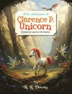 R R Dewey, Karen Sue Redlack - Adventures of Clarence P. Unicorn, Häftad