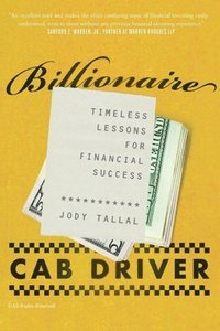bokomslag Billionaire Cab Driver: Timeless Lessons for Financial Success - Second Edition