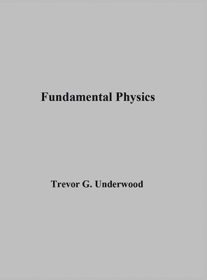 Trevor Underwood - Fundamental Physics, Inbunden