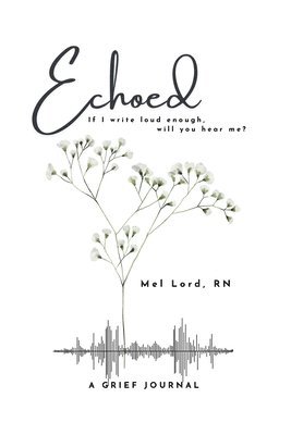 bokomslag Echoed: if I write loud enough, will you hear me?