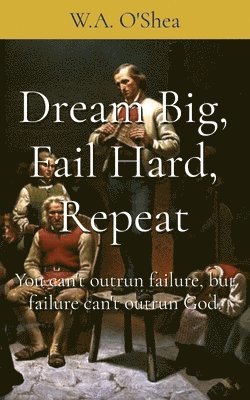 bokomslag Dream Big, Fail Hard, Repeat