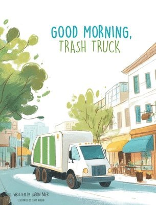 bokomslag Good Morning, Trash Truck