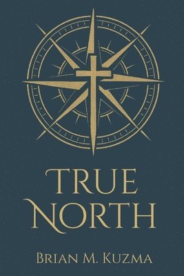 bokomslag True North: A Reformed Apologetic Compass Pointing to the Gospel of Jesus Christ